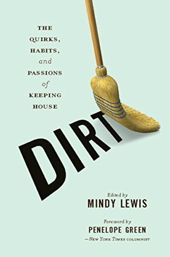 Télécharger DIRT: The Quirks, Habits, and Passions of Keeping House (English Edition) livre En ligne