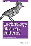 Technology Strategy Patterns: Architecture as Strategy (English Edition) by 