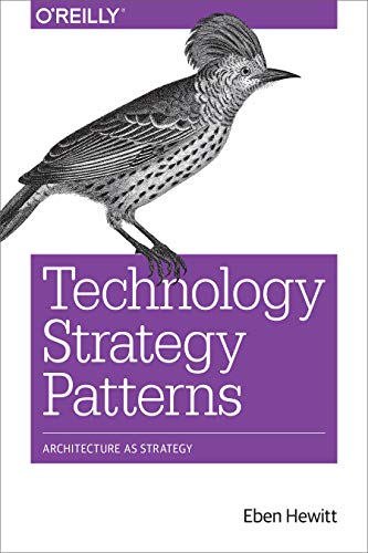 Technology Strategy Patterns: Architecture as Strategy (English Edition)