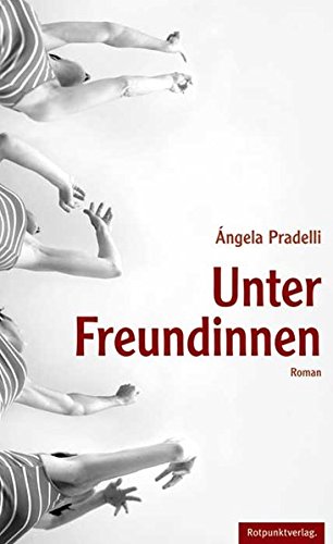 Unter Freundinnen: Roman