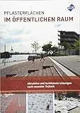 Pflasterflächen im öffentlichen Raum: Attraktive und funktionale Lösungen nach neuester Technik by Forum Verlag Herkert GmbH, Roza Allabashi