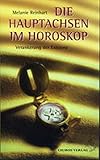 Die Hauptachsen im Horoskop: Verankerung der Existenz (Standardwerke der Astrologie) by 