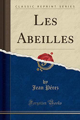Les Abeilles (Classic Reprint) francais Les Abeilles (Classic Reprint) francais