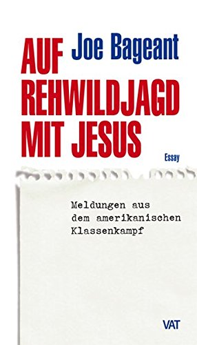 Auf Rehwildjagd mit Jesus. Meldungen aus dem amerikanischen Klassenkampf. Essay