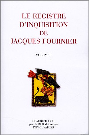 Le registre d'inquisition de Jacques Fournier : (Evêque de Palmiers) 1318-1325 ; Pack 3 volumes francais Le registre d'inquisition de Jacques Fournier : (Evêque de Palmiers) 1318-1325 ; Pack 3 volumes francais