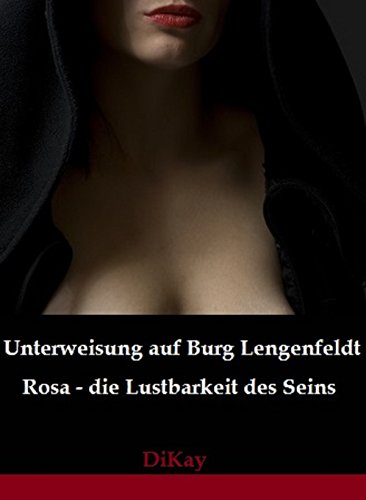 Download Unterweisung auf Burg Lengenfeldt: Rosa - die Lustbarkeit des Seins