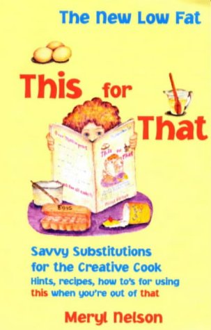 The New Low Fat This for That: Savvy Substitutions for the Creative Cook.