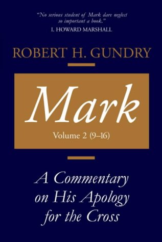 Mark: A Commentary on His Apology for the Cross, Chapters 9 - 16