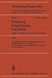 Erklärung - Begründung - Kausalität, Teil D: Kausalitätsprobleme, Determinismus und Indeterminismus, Ursachen und Inus-Bedingungen, Probabilistische ... und Analytischen Philosophie , Band 1) by Wolfgang Stegmüller