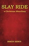 Image de Slay Ride: a Christmas Miscellany (English Edition)