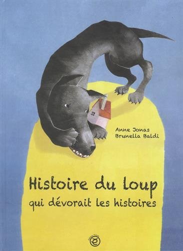 couverture de : Histoire du loup qui d&eacute;vorait les histoires