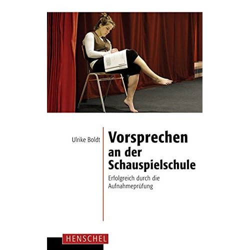 Vorsprechen an der Schauspielschule: Erfolgreich durch die Aufnahmeprüfung