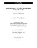 Image de Improving Healthcare Cost Projections for the Medicare Population: Summary of a Workshop