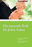 Image de Die passende Rede für jeden Anlass: Für private und berufliche Ansprachen. Mit vielen Musterreden