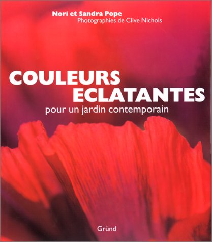 couverture de : Couleurs &eacute;clatantes pour un jardin contemporain