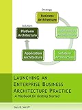 Image de Launching an Enterprise Business Architecture Practice: A Playbook for Getting Started (English Edition)
