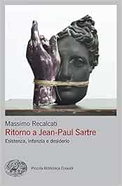 Ritorno a Jean-Paul Sartre. Esistenza, infanzia e desiderio : Recalcati,  Massimo: Libri - Amazon