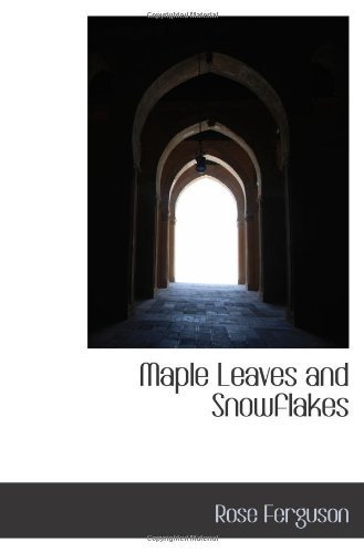 Maple Leaves and Snowflakes by Ferguson, Rose (2009) Paperback