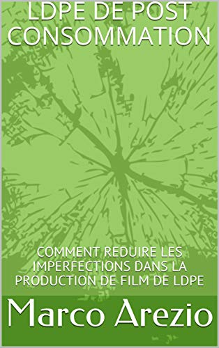 Download LDPE DE POST CONSOMMATION: COMMENT REDUIRE LES IMPERFECTIONS DANS LA PRODUCTION DE FILM DE LDPE Download LDPE DE POST CONSOMMATION: COMMENT REDUIRE LES IMPERFECTIONS DANS LA PRODUCTION DE FILM DE LDPE