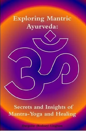 Exploring Mantric Ayurveda: Secrets and Insights of Mantra-Yoga and Healing