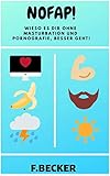 NOFAP / Wieso es Dir ohne Masturbation und Pornografie besser geht! by FLORIAN BECKER