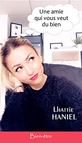 Télécharger Une amie qui vous veut du bien: Quand le Bien-être est saupoudré d'humour ! PDF Ebook En Ligne