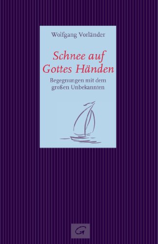 Lezen Schnee Auf Gottes Händen Begegnungen Mit Dem Großen - 