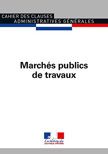 Marchés publics de travaux (Cahier des clauses administratives générales 1015) gratuit Marchés publics de travaux (Cahier des clauses administratives générales 1015) gratuit