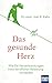 Das gesunde Herz: Wie Sie Herzerkrankungen trotz beruflicher Belastung vermeiden by 