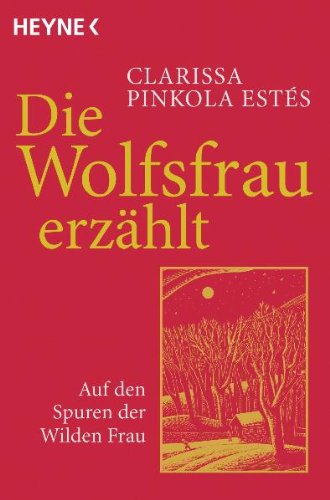 Die Wolfsfrau erzählt: Auf den Spuren der Wilden Frau