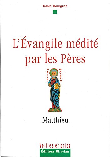 Télécharger L'évangile médité par les pères - Matthieu (Veillez et priez) PDF Ebook En Ligne