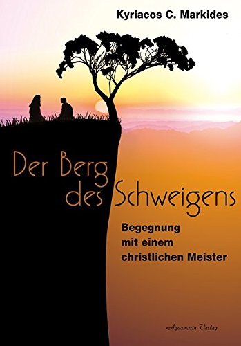 Download Der Berg des Schweigens: Begegnung mit einem christlichen Meister Download Der Berg des Schweigens: Begegnung mit einem christlichen Meister