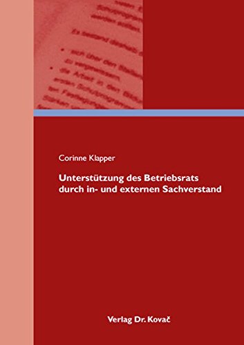 Unterstützung des Betriebsrats durch in- und externen Sachverstand (Studienreihe Arbeitsrechtliche Forschungsergebnisse)