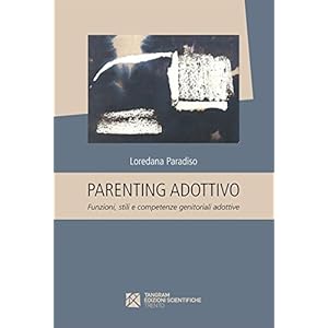 Parenting adottivo. Funzioni, stili e competenze genitoriali adottive