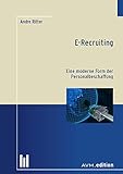 E-Recruiting: Eine moderne Form der Personalbeschaffung by Andre Ritter