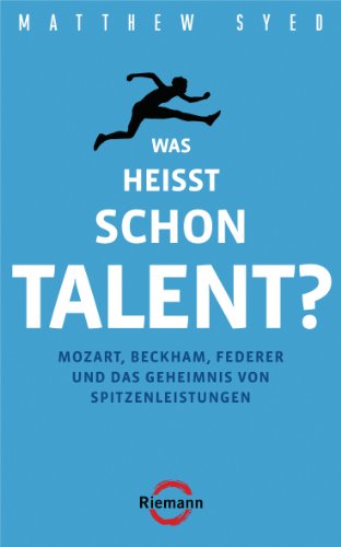 Download Was heißt schon Talent?: Mozart, Beckham, Federer und das Geheimnis von Spitzenleistungen Download Was heißt schon Talent?: Mozart, Beckham, Federer und das Geheimnis von Spitzenleistungen