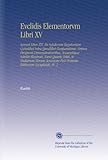 Image de Evclidis Elementorvm Libri XV: Accessit Liber XVI. De Solidorum Regularium Cuiuslibet Intra Quodlibet Comparatione. Omnes Perspicvis ... Post Primam E