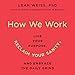 How We Work: Live Your Purpose, Reclaim Your Sanity, and Embrace the Daily Grind by 