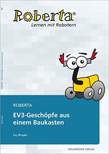 Roberta - EV3-Geschöpfe aus einem Baukasten. (Lernen mit Robotern)