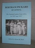 Image de Bertram Pickard of Geneva: His Journal Letters from USA in 1935 and 1937