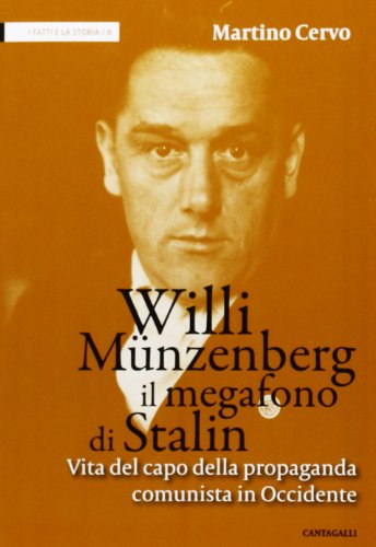 Willi Münzenberg, il megafono di Stalin. Vita del capo della propaganda comunista in Occidente