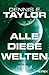 Alle diese Welten: Roman (Bobiverse 3) by Dennis E. Taylor, Urban Hofstetter