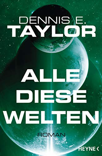 Alle diese Welten: Roman (Bobiverse 3)