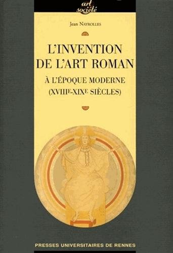 L'invention de l'art roman à l'époque moderne (XVIIIe-XIXe siècles) francais