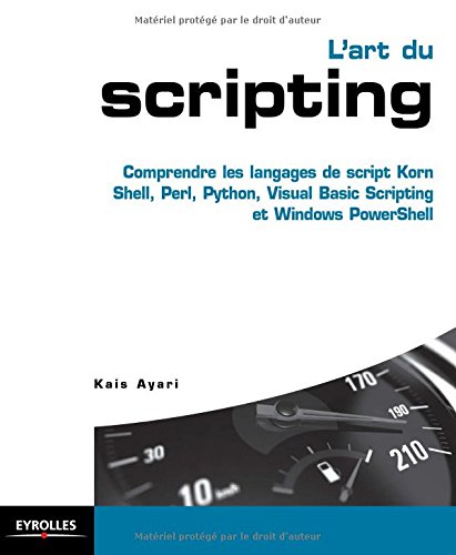 L'art du scripting: Comprendre les langages de script Korn Shell, Perl, Python, Visual Basic Scripting et Windows PowerShell gratuit