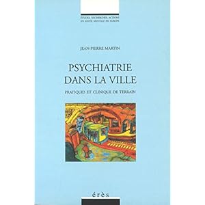 Psychiatrie dans la ville: Pratiques et clinique de terrain (Etudes, recherches, actions en santé mentale en Europe)