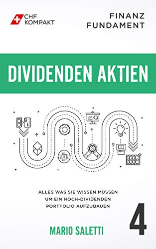 Finanz Fundament: Dividenden Aktien: Alles was Sie wissen müssen um ein Hoch-Dividenden Portfolio aufzubauen