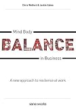 Mind Body Balance in Business: A new approach to resilience at work by Chris Welford, Jackie Sykes