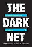 The Dark Net: Inside the Digital Underworld by Jamie Bartlett