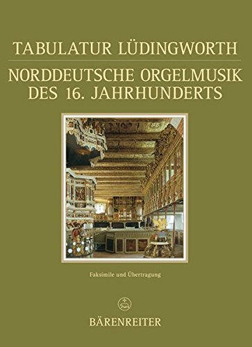 Tabulatur Lüdingworth. Norddeutsche Orgelmusik des 16. Jahrhunderts (Documenta Musicologica)